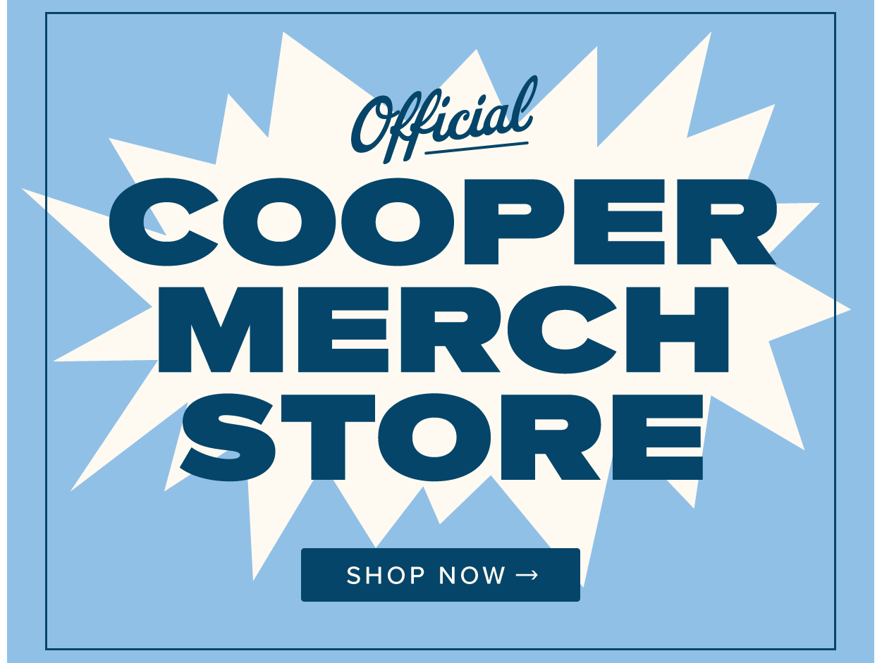 Official Cooper Merch Store
Click Here to Shop Now →